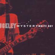 Der musikalische text WOKE UP IN A STRANGE PLACE von JEFF BUCKLEY ist auch in dem Album vorhanden Mystery white boy (1995)