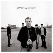 Der musikalische text LET ME BURN von JEFF DEYO ist auch in dem Album vorhanden Saturate (2002)