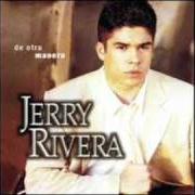Der musikalische text DE OTRA MANERA von JERRY RIVERA ist auch in dem Album vorhanden De otra manera (1998)