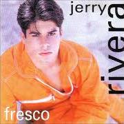 Der musikalische text SI, SOY UN MUCHACHO MALO von JERRY RIVERA ist auch in dem Album vorhanden Fresco (1996)