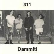 Der musikalische text !#$ THE %&*! (FUCK THE BULLSHIT) von 311 ist auch in dem Album vorhanden Dammit! (1990)