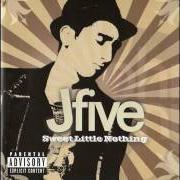 Der musikalische text FIND A WAY von J-FIVE ist auch in dem Album vorhanden Sweet little nothing (2004)
