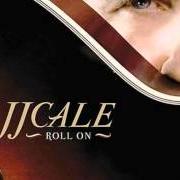 Der musikalische text DOWN TO MEMPHIS von JJ CALE ist auch in dem Album vorhanden Roll on (2009)
