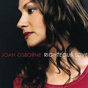 Der musikalische text MAKE YOU FEEL MY LOVE von JOAN OSBORNE ist auch in dem Album vorhanden Righteous love (2000)