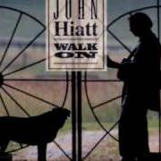 Der musikalische text FRIEND OF MINE von JOHN HIATT ist auch in dem Album vorhanden Walk on (1995)