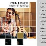 Der musikalische text CITY LOVE von JOHN MAYER ist auch in dem Album vorhanden Room for squares (2001)