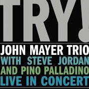Der musikalische text GRAVITY von JOHN MAYER ist auch in dem Album vorhanden Try! john mayer trio live in concert (2005)