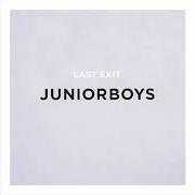 Der musikalische text BIRTHDAY von JUNIOR BOYS ist auch in dem Album vorhanden Last exit (2004)