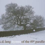 Der musikalische text THE VALLEY von K.D. LANG ist auch in dem Album vorhanden Hymns of the 49th parallel (2004)