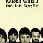 Der musikalische text LEARNT MY LESSON WELL von KAISER CHIEFS ist auch in dem Album vorhanden Yours truly, angry mob (2007)