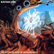 Der musikalische text MYSTICAL PLANE OF EVIL (CHAPTER 2 - ENIGMA OF THE UNKNOWN) von KATAKLYSM ist auch in dem Album vorhanden The mystical gate of reincarnation (1993)