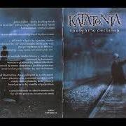 Der musikalische text A DARKNESS COMING von KATATONIA ist auch in dem Album vorhanden Tonights decision (1999)