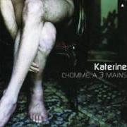 Der musikalische text MONSIEUR PATRICK von KATERINE ist auch in dem Album vorhanden L'homme à trois mains (1999)