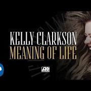 Der musikalische text GO HIGH von KELLY CLARKSON ist auch in dem Album vorhanden Meaning of life (2017)
