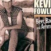 Der musikalische text YOU COULD'VE HAD IT ALL von KEVIN FOWLER ist auch in dem Album vorhanden Beer, bait and ammo (2007)