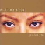 Der musikalische text JUST LIKE YOU von KEYSHIA COLE ist auch in dem Album vorhanden Just like you (2007)