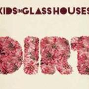 Der musikalische text THE MORNING AFTERLIFE von KIDS IN GLASS HOUSES ist auch in dem Album vorhanden Dirt (2010)