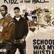 Der musikalische text GO ILL von KIDZ IN THE HALL ist auch in dem Album vorhanden School was my hustle (2006)