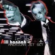 Der musikalische text LOS ANGELES von KILL HANNAH ist auch in dem Album vorhanden American jet set (1999)
