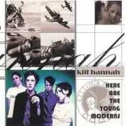 Der musikalische text GET FAMOUS von KILL HANNAH ist auch in dem Album vorhanden Here are the young moderns (1998)