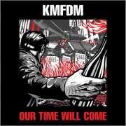 Der musikalische text PLAYING GOD von KMFDM ist auch in dem Album vorhanden Our time will come (2014)