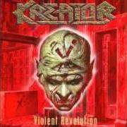 Der musikalische text VIOLENT REVOLUTION von KREATOR ist auch in dem Album vorhanden Violent revolution (2001)