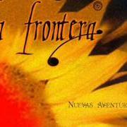 Der musikalische text LOS AMIGOS DE LA CALLE von LA FRONTERA ist auch in dem Album vorhanden Nuevas aventuras (2000)