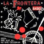 Der musikalische text EL VALLE DE LAS LÁGRIMAS von LA FRONTERA ist auch in dem Album vorhanden Siempre hay algo que celebrar (1996)