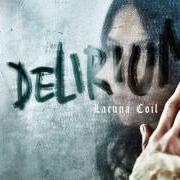 Der musikalische text DELIRIUM von LACUNA COIL ist auch in dem Album vorhanden Delirium (2016)