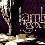 Der musikalische text FORGOTTEN (LOST ANGELS) von LAMB OF GOD ist auch in dem Album vorhanden Sacrament (2006)