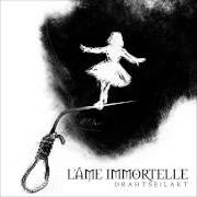 Der musikalische text SEHNSUCHT von L'AME IMMORTELLE ist auch in dem Album vorhanden Drahtseilakt (2014)