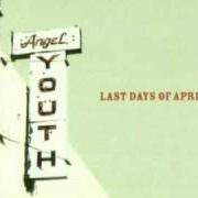 Der musikalische text FROM HERE TO ANYWHERE von LAST DAYS OF APRIL ist auch in dem Album vorhanden Angel youth (2001)