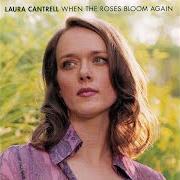 Der musikalische text MOUNTAIN FERN von LAURA CANTRELL ist auch in dem Album vorhanden When the roses bloom again (2002)