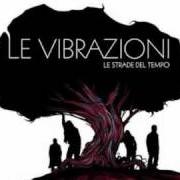 Der musikalische text RIDONO GLI DEI von LE VIBRAZIONI ist auch in dem Album vorhanden Le strade del tempo (2010)