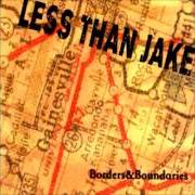 Der musikalische text MALT LIQUOR TASTES BETTER WHEN YOU'VE GOT PROBLEMS von LESS THAN JAKE ist auch in dem Album vorhanden Borders & boundaries (2000)