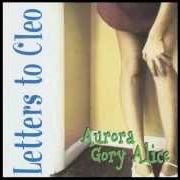 Der musikalische text MELLIE'S COMING OVER von LETTERS TO CLEO ist auch in dem Album vorhanden Aurora gory alice (original) (1993)