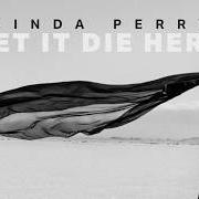 Der musikalische text WHAT LIES WITH YOU von LINDA PERRY ist auch in dem Album vorhanden Let it die here (2026)
