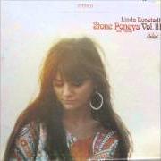 Der musikalische text SOME OF SHELLY'S BLUES von LINDA RONSTADT ist auch in dem Album vorhanden Stone poneys  and friends vol.Iii (1968)