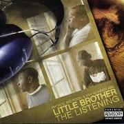 Der musikalische text NIGHTTIME MANEUVERS von LITTLE BROTHER ist auch in dem Album vorhanden The listening (2003)