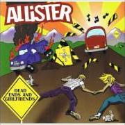 Der musikalische text FRIDAY NIGHT von ALLISTER ist auch in dem Album vorhanden Dead ends and girlfriends (1999)