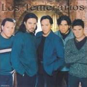 Der musikalische text ERAS TODO PARA MI von LOS TEMERARIOS ist auch in dem Album vorhanden En la madrugada se fue (2000)