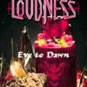 Der musikalische text COMES THE DAWN von LOUDNESS ist auch in dem Album vorhanden Eve to dawn (2011)