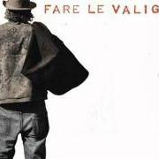 Der musikalische text FARE LE VALIGIE von LUCA CARBONI ist auch in dem Album vorhanden Fare le valigie