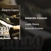 Der musikalische text AMORCITO CORAZÓN von LUPILLO RIVERA ist auch in dem Album vorhanden Amorcito corazón (2002)