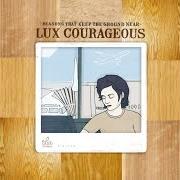 Der musikalische text SEATBELTS ARE SAVIORS von LUX COURAGEOUS ist auch in dem Album vorhanden Reasons that keep the ground near (2005)