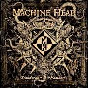 Der musikalische text GHOSTS WILL HAUNT MY BONES von MACHINE HEAD ist auch in dem Album vorhanden Bloodstone & diamonds (2014)