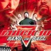 Der musikalische text THAT BITCH IS BAD von MACK 10 ist auch in dem Album vorhanden Bang or ball (2001)