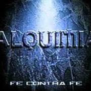Der musikalische text FE CONTRA FE von ALQUIMIA ist auch in dem Album vorhanden Fe contra fe (2001)