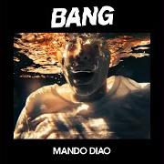 Der musikalische text ONE LAST FIRE von MANDO DIAO ist auch in dem Album vorhanden Bang (2019)