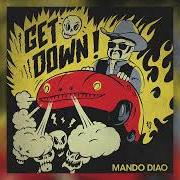 Der musikalische text GET DOWN von MANDO DIAO ist auch in dem Album vorhanden Get down (2024)
